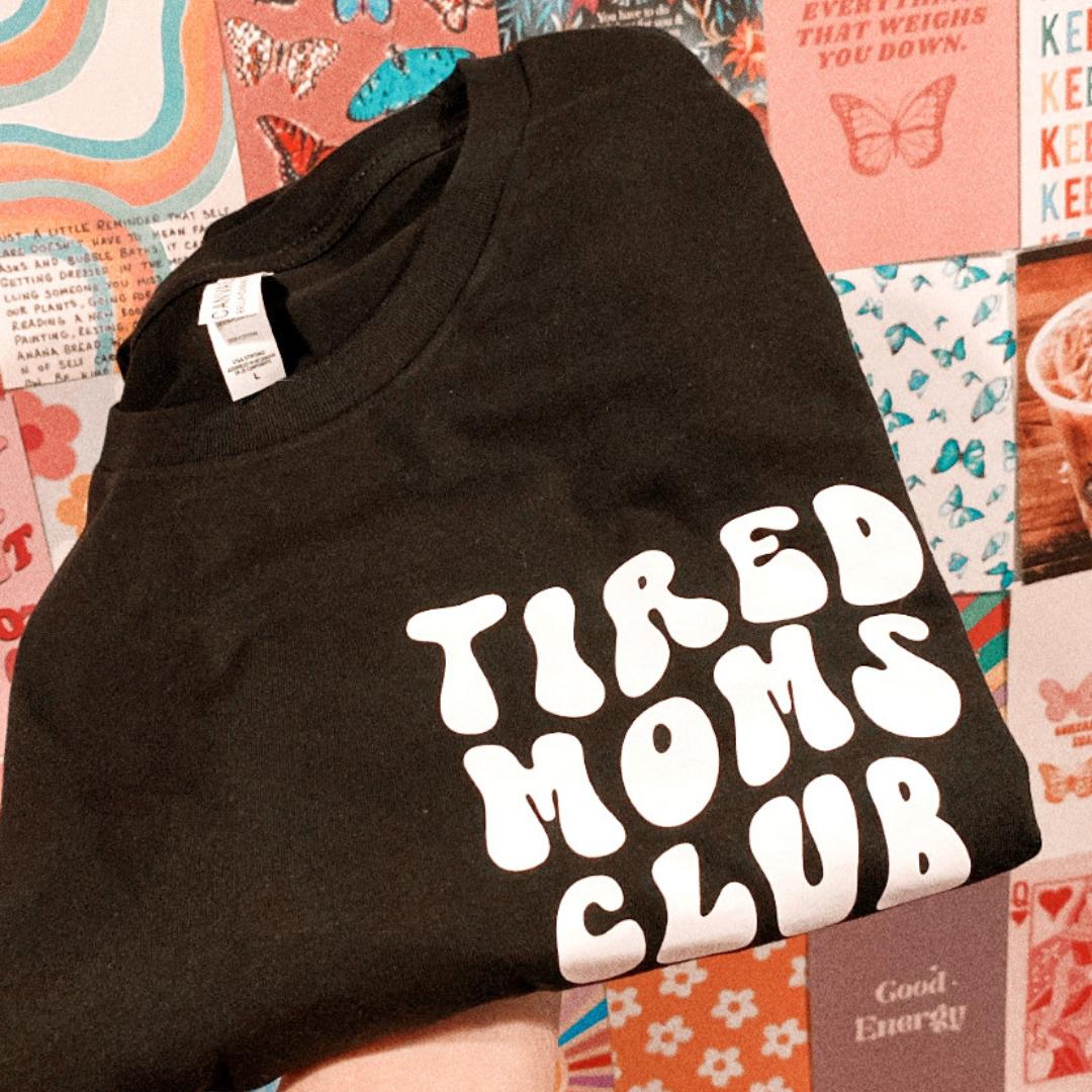 Tired Moms Club T-shirt: SMALL